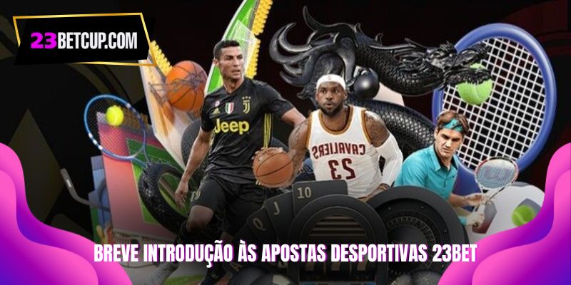 Apostas-esportivas-23BET-Breve-introduçao