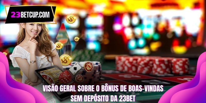 Visão geral sobre o bônus de boas-vindas sem depósito da 23BET