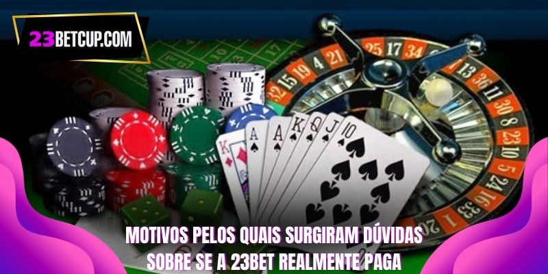 motivos-pelos-quais-surgiram-duvidas-sobre-se-a-23bet-realmente-paga