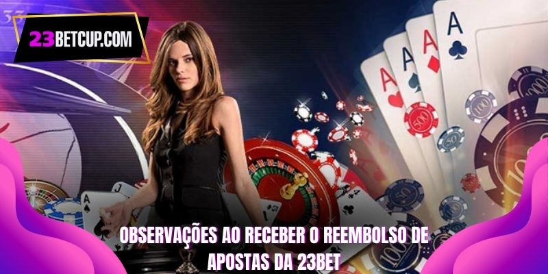 observaçoes-ao-receber-o-reembolso-de-apostas-da-23bet