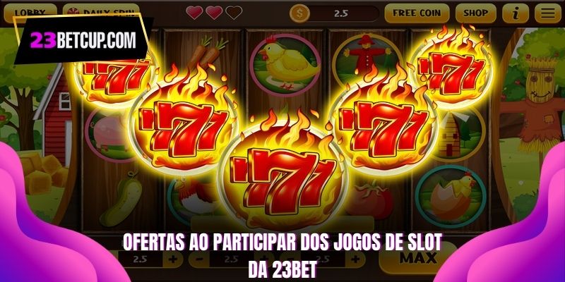 ofertas-ao-participar-dos-jogos-de-slot-da-23bet
