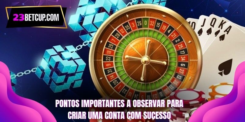 pontos-importantes-a-observar-para-criar-uma-conta-com-sucesso